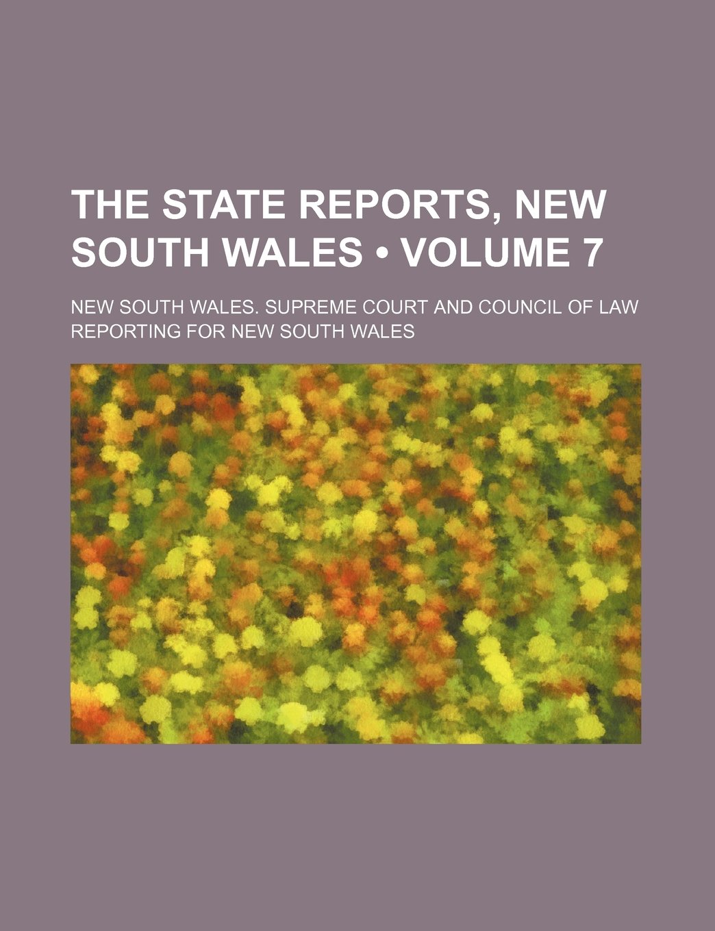 The State Reports, New South Wales (Volume 7) Books