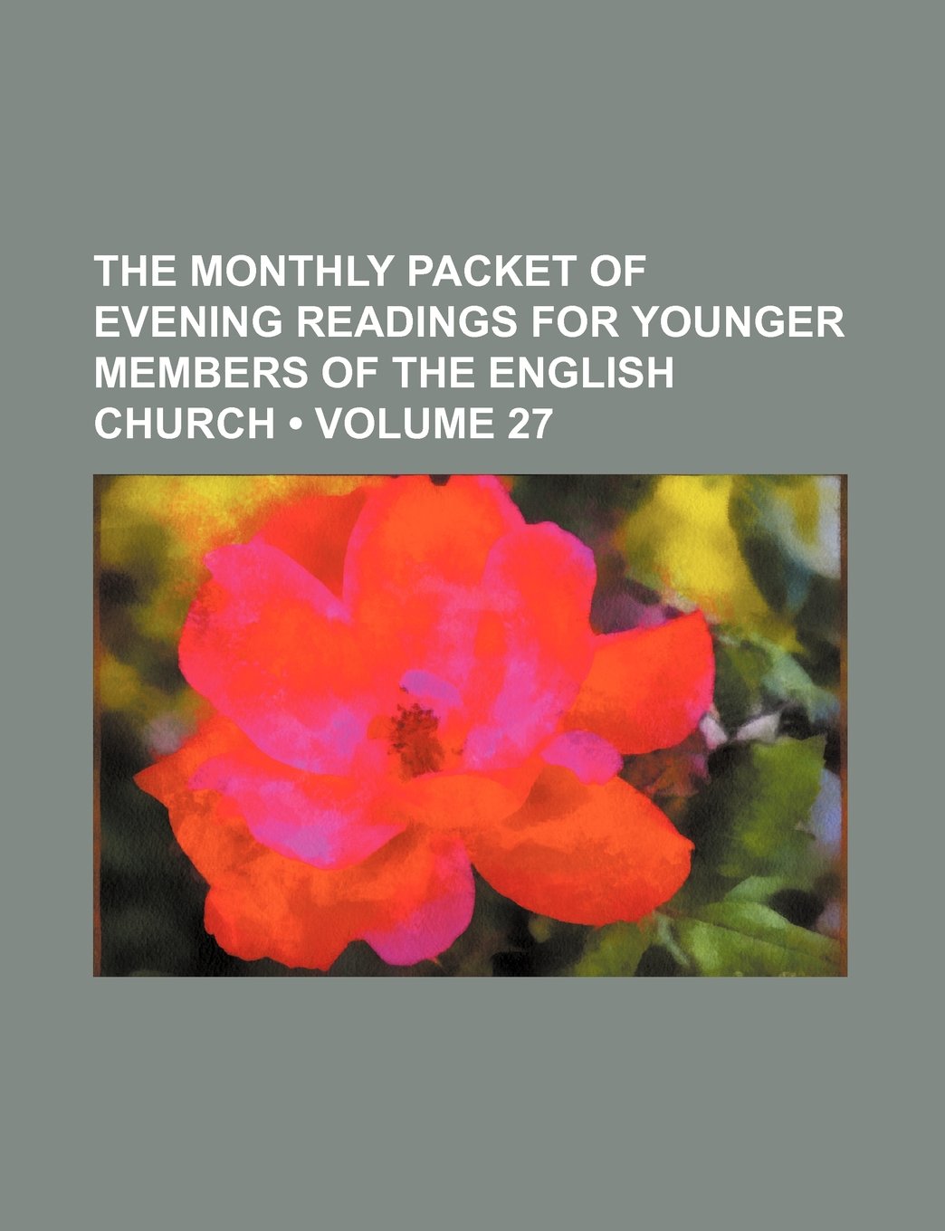 The Monthly Packet of Evening Readings for Younger Members of the English Church (Volume 27) Books