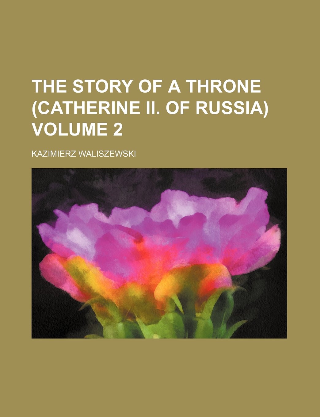 The Story of a Throne (Catherine II. of Russia) Volume 2 Books