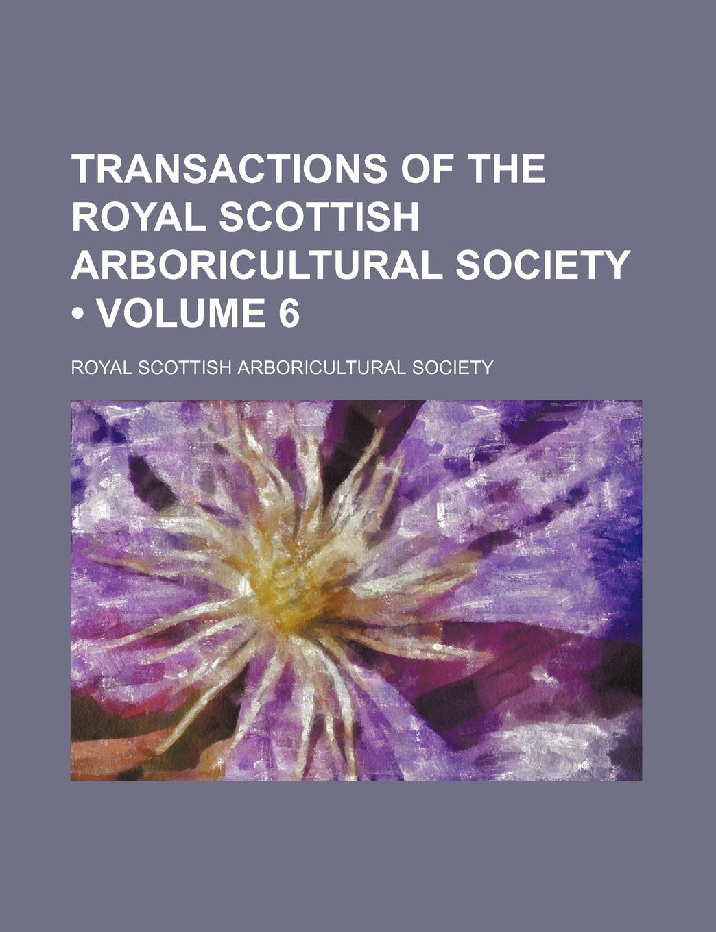 Transactions of the Royal Scottish Arboricultural Society (Volume 6) Books