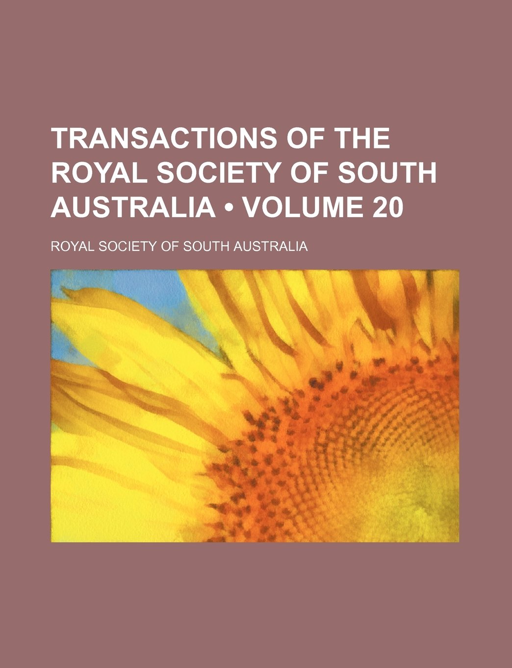 Transactions of the Royal Society of South Australia (Volume 20) Books