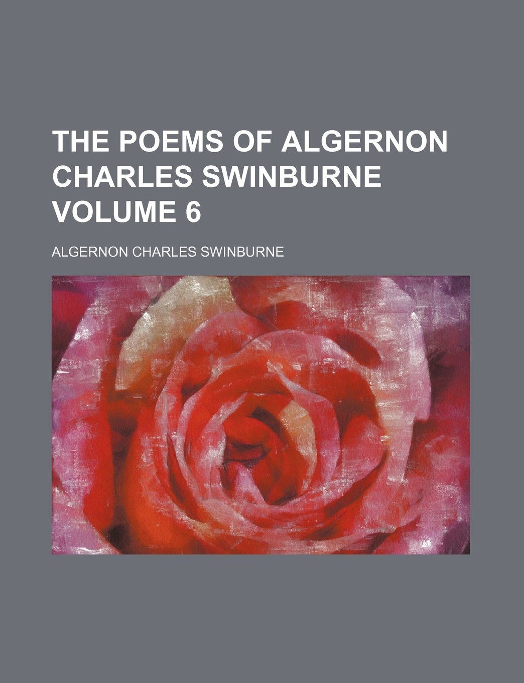 The Poems of Algernon Charles Swinburne Volume 6 Books