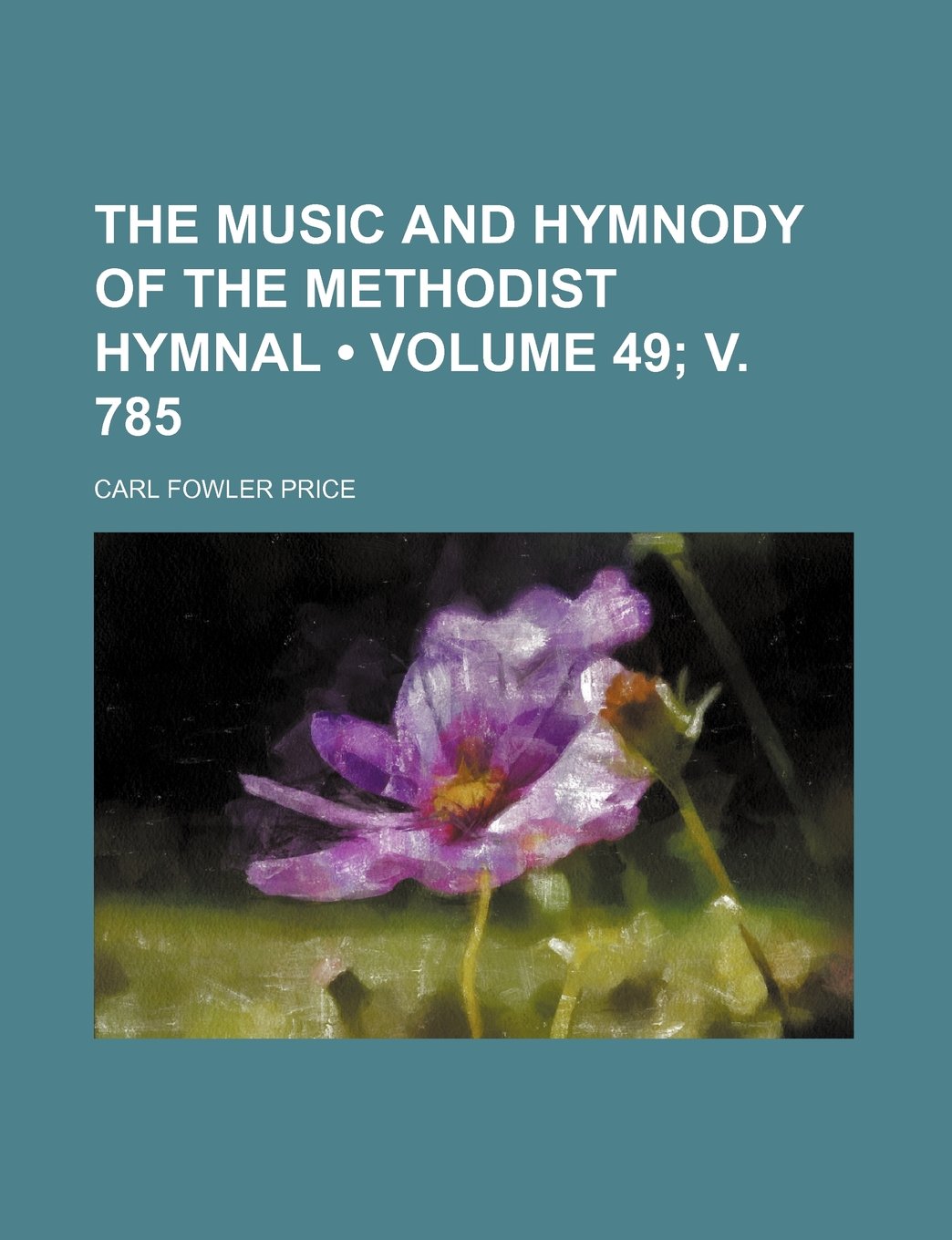 The Music and Hymnody of the Methodist Hymnal (Volume 49; V. 785) Books