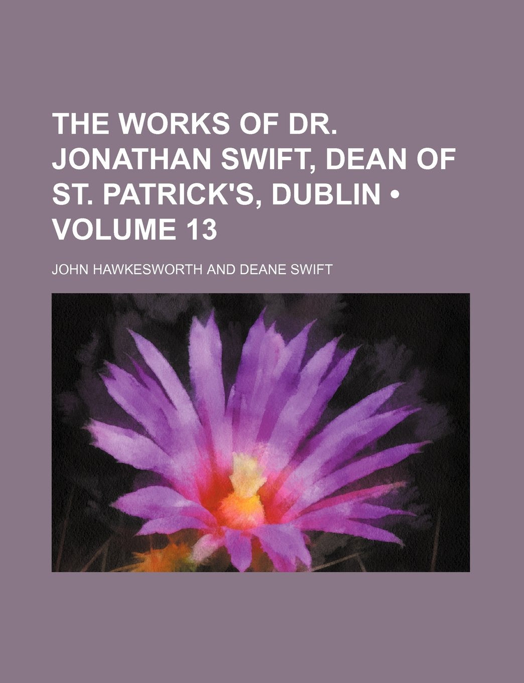 The Works of Dr. Jonathan Swift, Dean of St. Patrick's, Dublin (Volume 13) Books