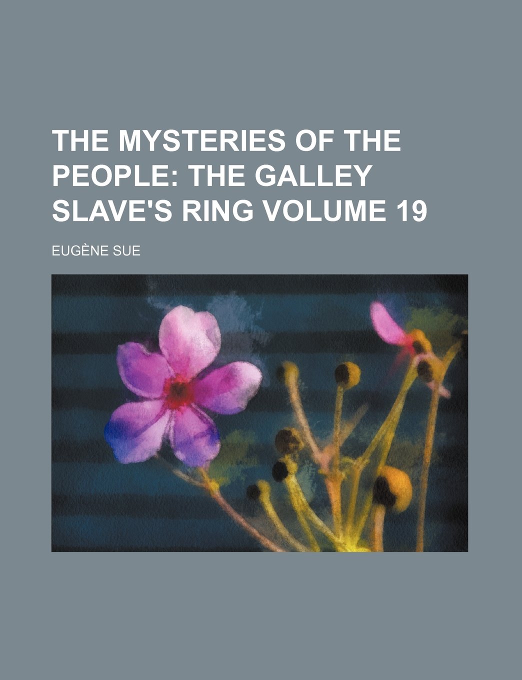 The Mysteries of the People Volume 19; The Galley Slave's Ring Books