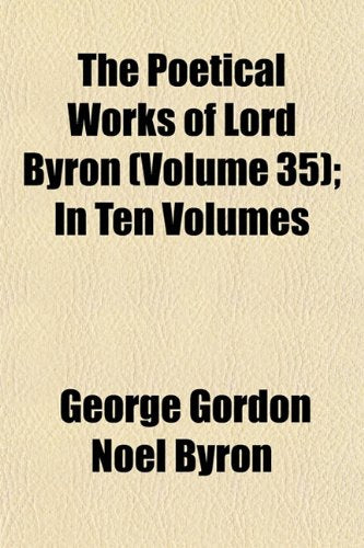 The Poetical Works of Lord Byron (Volume 35); In Ten Volumes Books