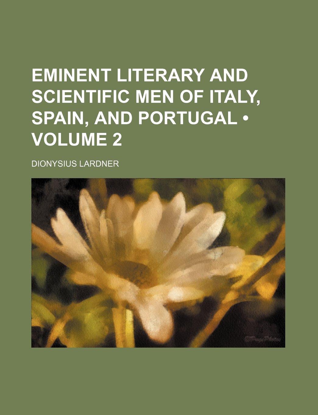 Eminent Literary and Scientific Men of Italy, Spain, and Portugal (Volume 2) Books
