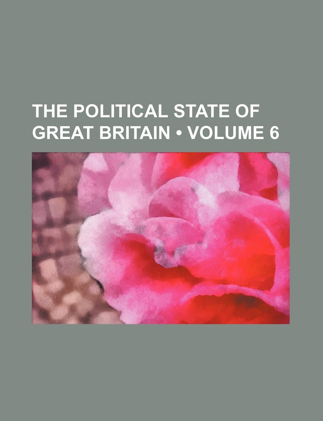 The Political State of Great Britain (Volume 6) Books
