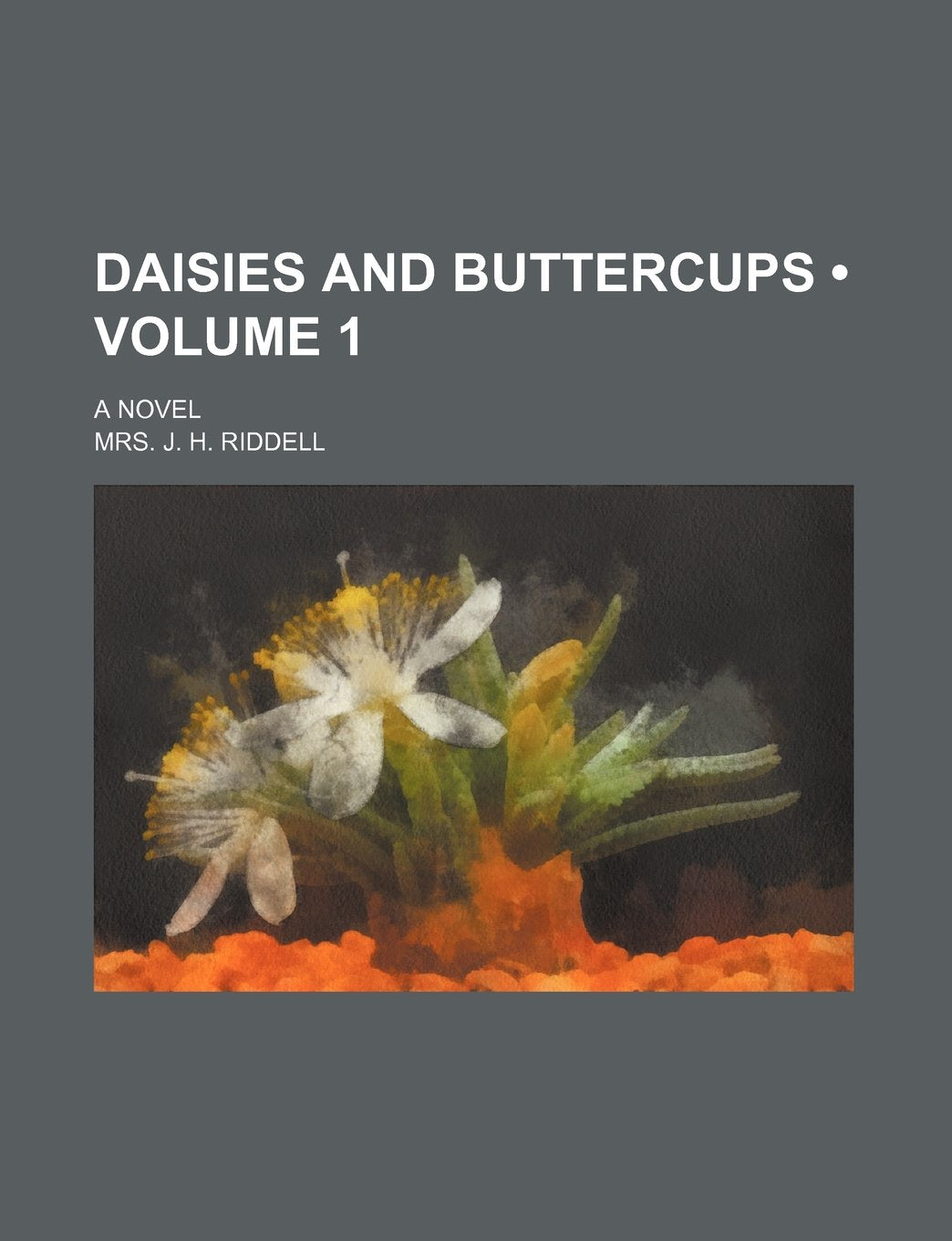 Daisies and Buttercups (Volume 1); A Novel Books
