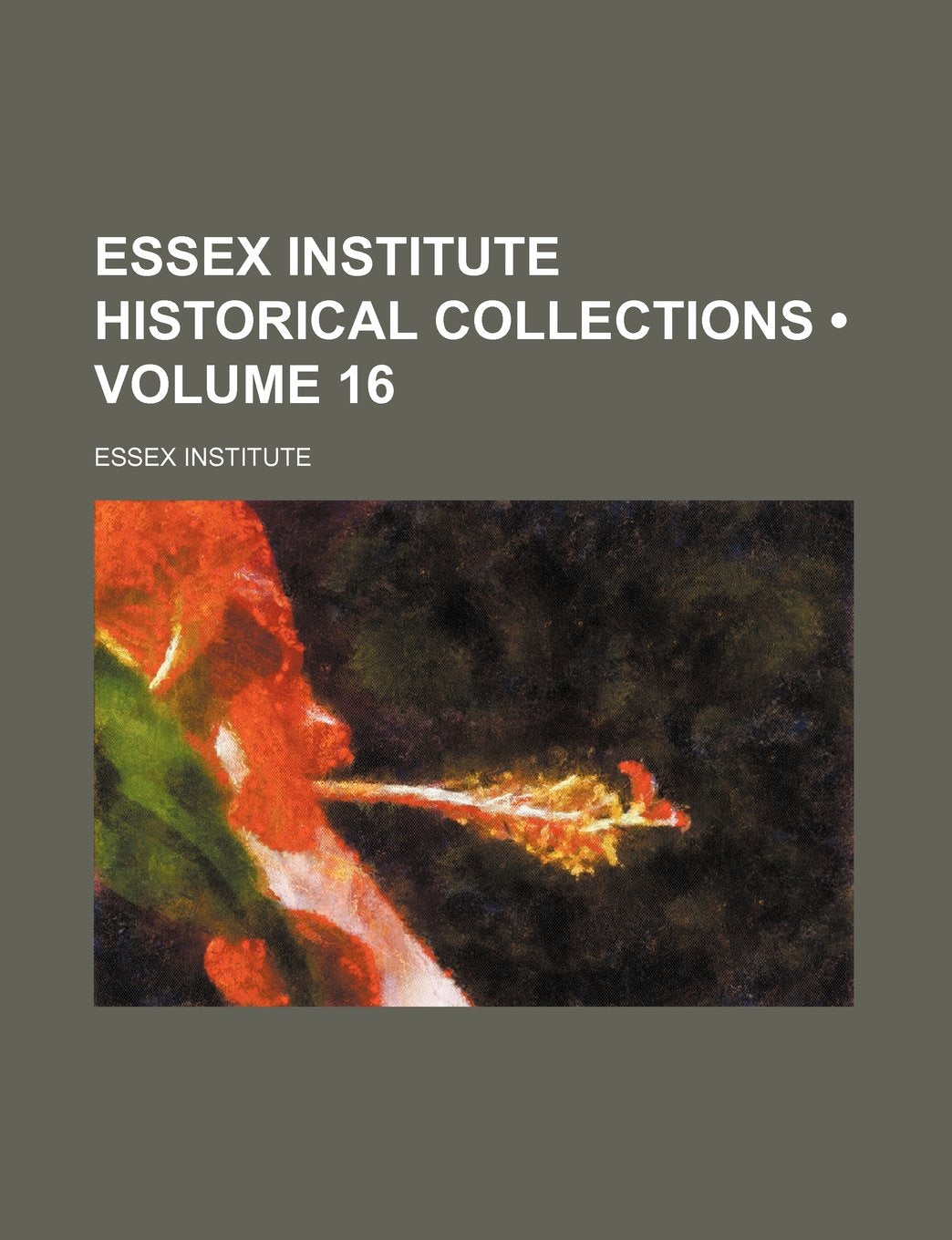 Essex Institute Historical Collections (Volume 16) Politics & History