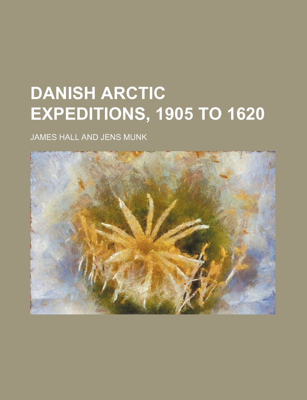 Danish Arctic Expeditions, 1905 to 1620 Books