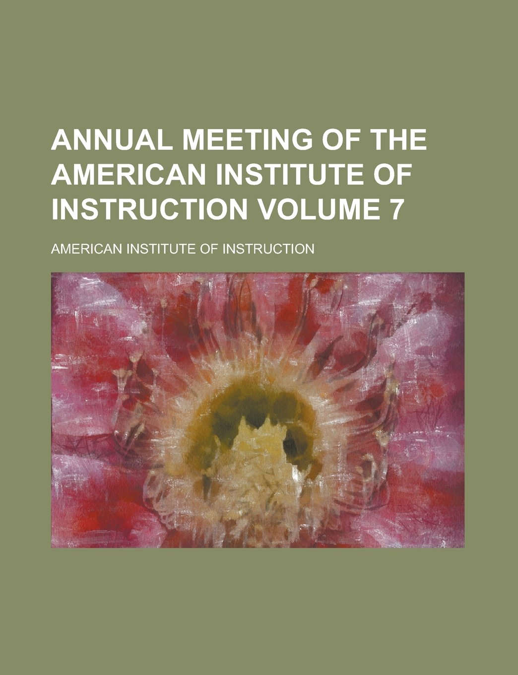 Annual Meeting of the American Institute of Instruction Volume 7 Books
