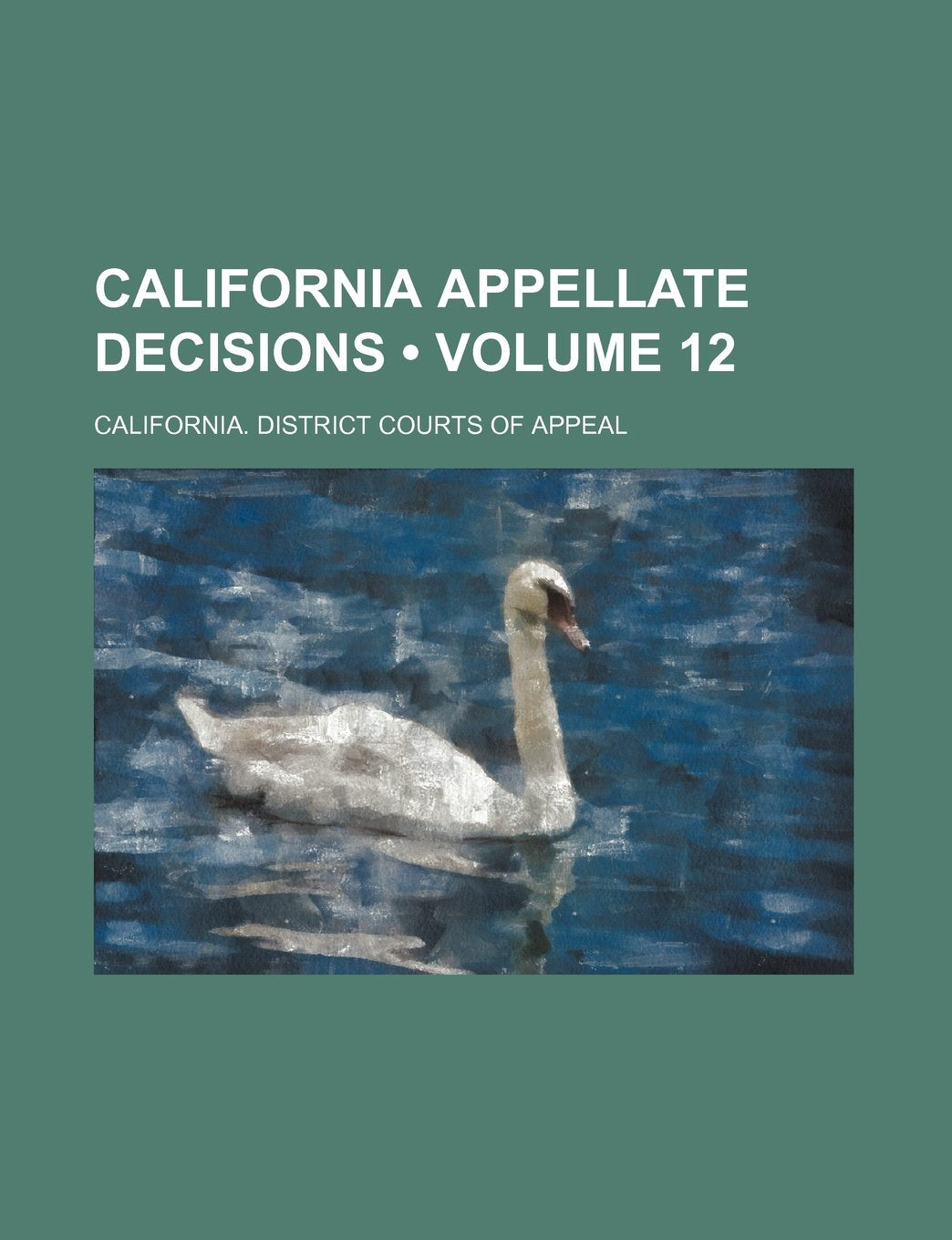 California Appellate Decisions (Volume 12) Books