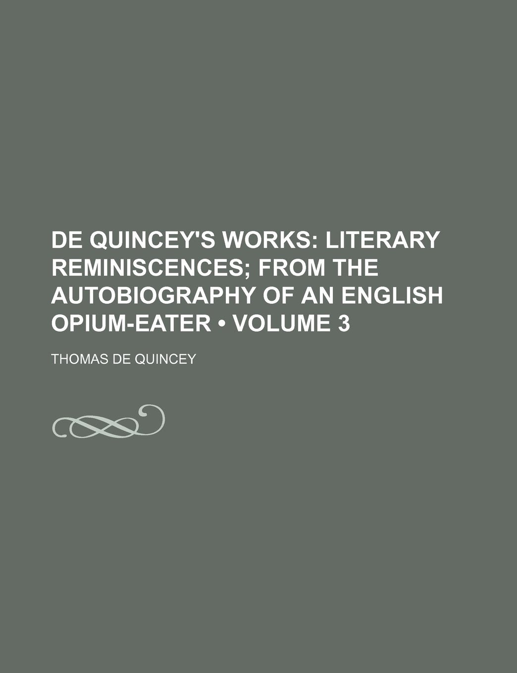 de Quincey's Works (Volume 3); Literary Reminiscences from the Autobiography of an English Opium-Eater Books