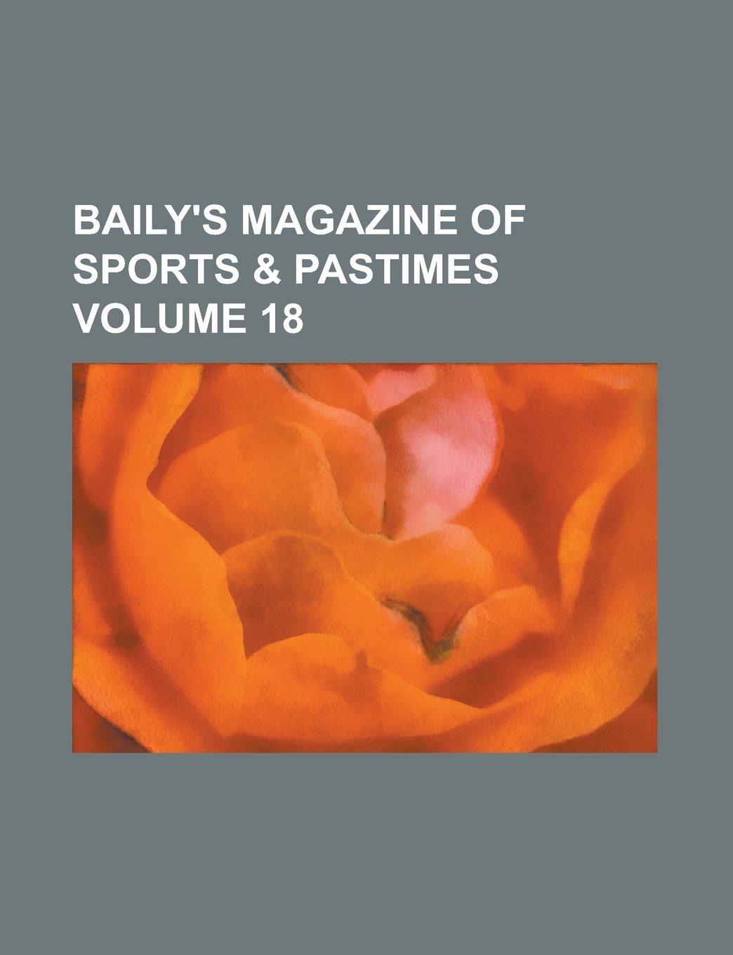 Baily's Magazine of Sports & Pastimes Volume 18 Books