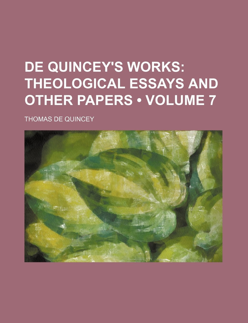de Quincey's Works (Volume 7); Theological Essays and Other Papers Books