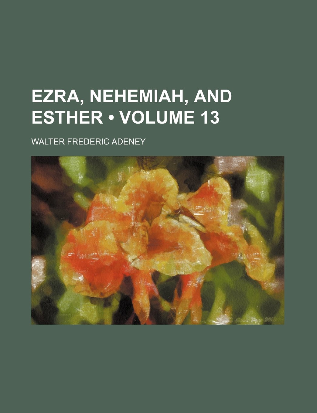 Ezra, Nehemiah, and Esther (Volume 13) Politics & History