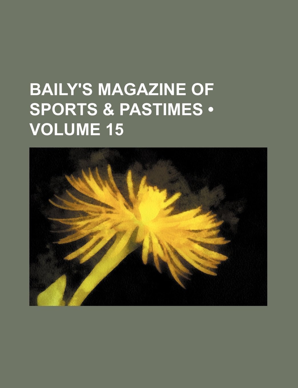 Baily's Magazine of Sports & Pastimes (Volume 15) Books