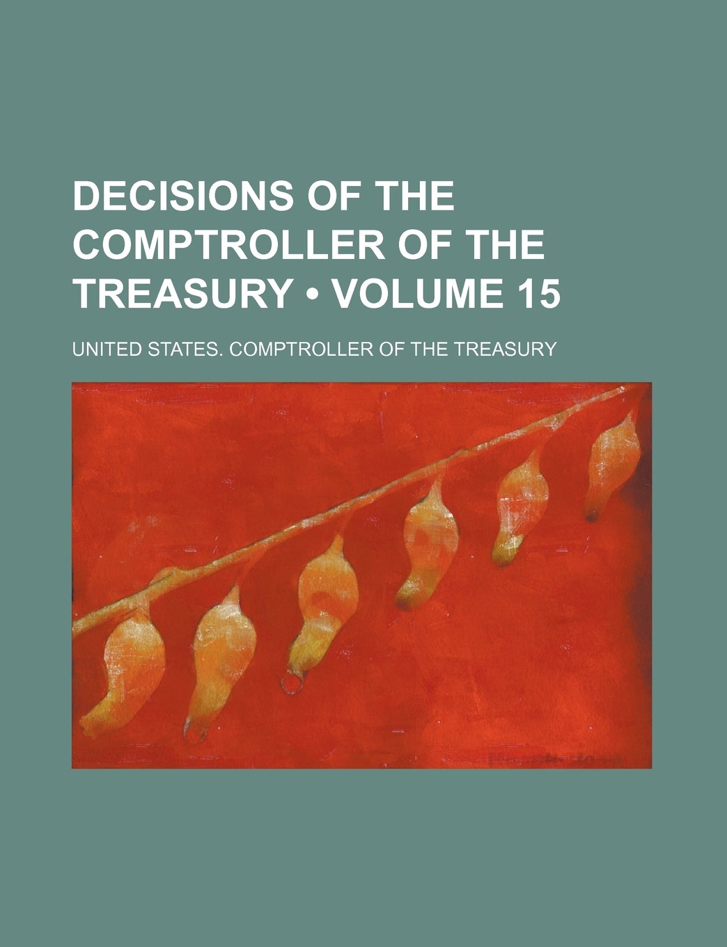 Decisions of the Comptroller of the Treasury (Volume 15) Books