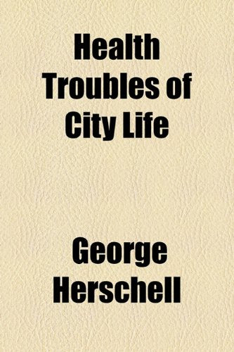 Health Troubles of City Life Medicine