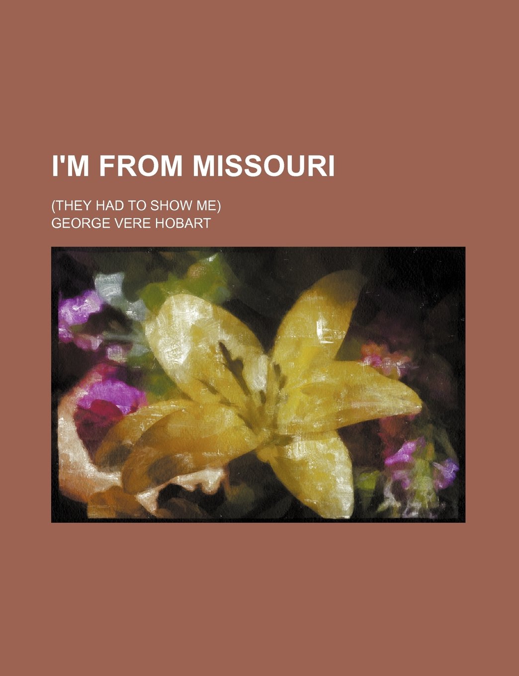 I'm from Missouri: (They Had to Show Me) Novels & Short Stories