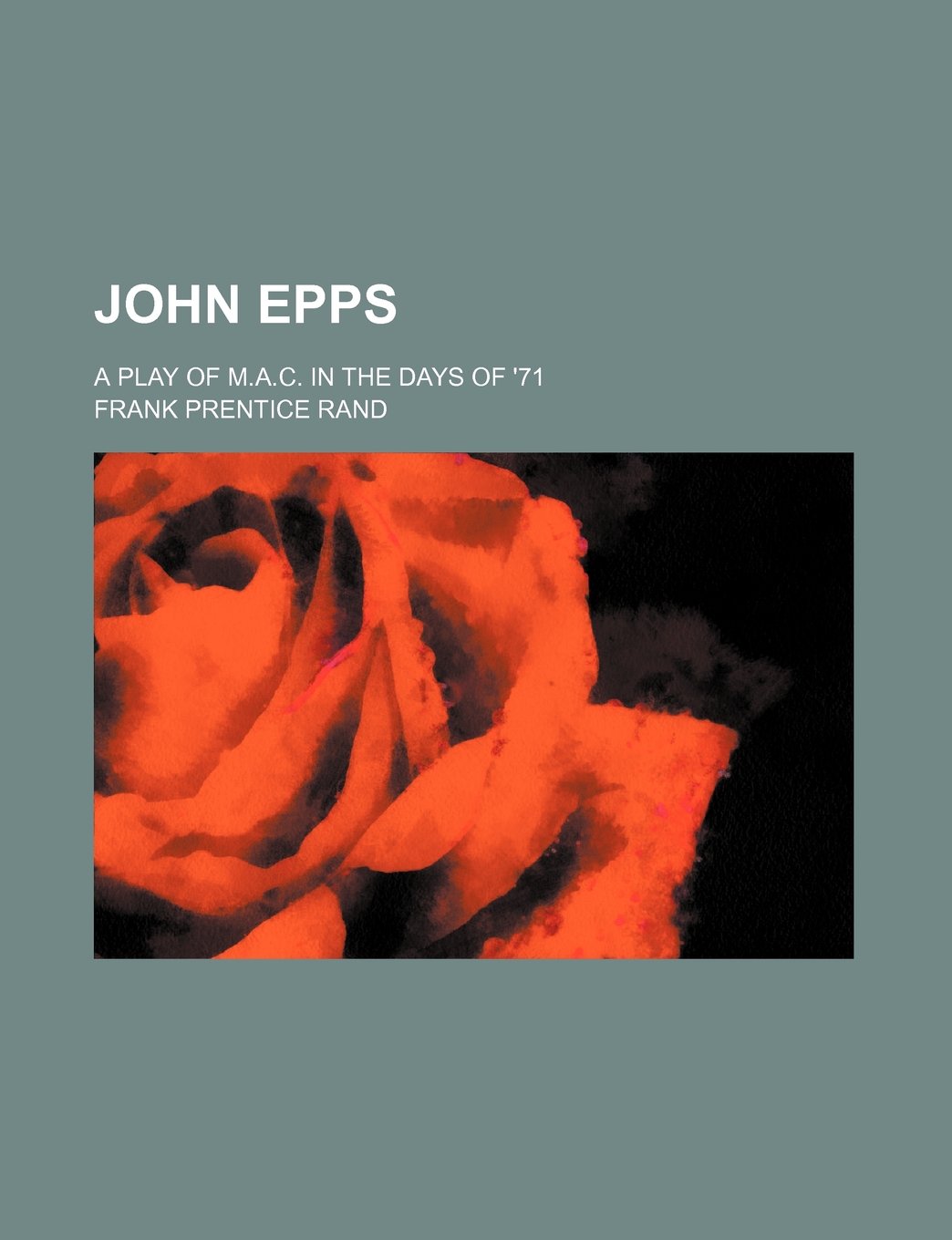 John Epps: A Play of M.a.c. in the Days of '71 Politics & History