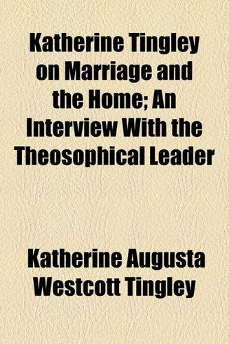 Katherine Tingley on Marriage and the Home: An Interview With the Theosophical Leader Religion & Esotericism