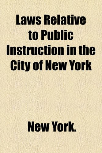 Laws Relative to Public Instruction in the City of New York Law