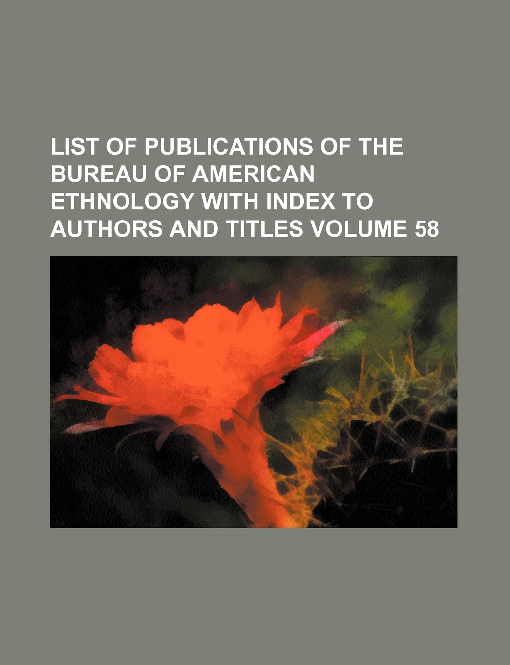 List of Publications of the Bureau of American Ethnology With Index to Authors and Titles Social Sciences