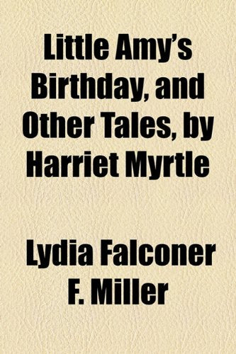 Little Amy's Birthday, and Other Tales, by Harriet Myrtle Contemporary literature
