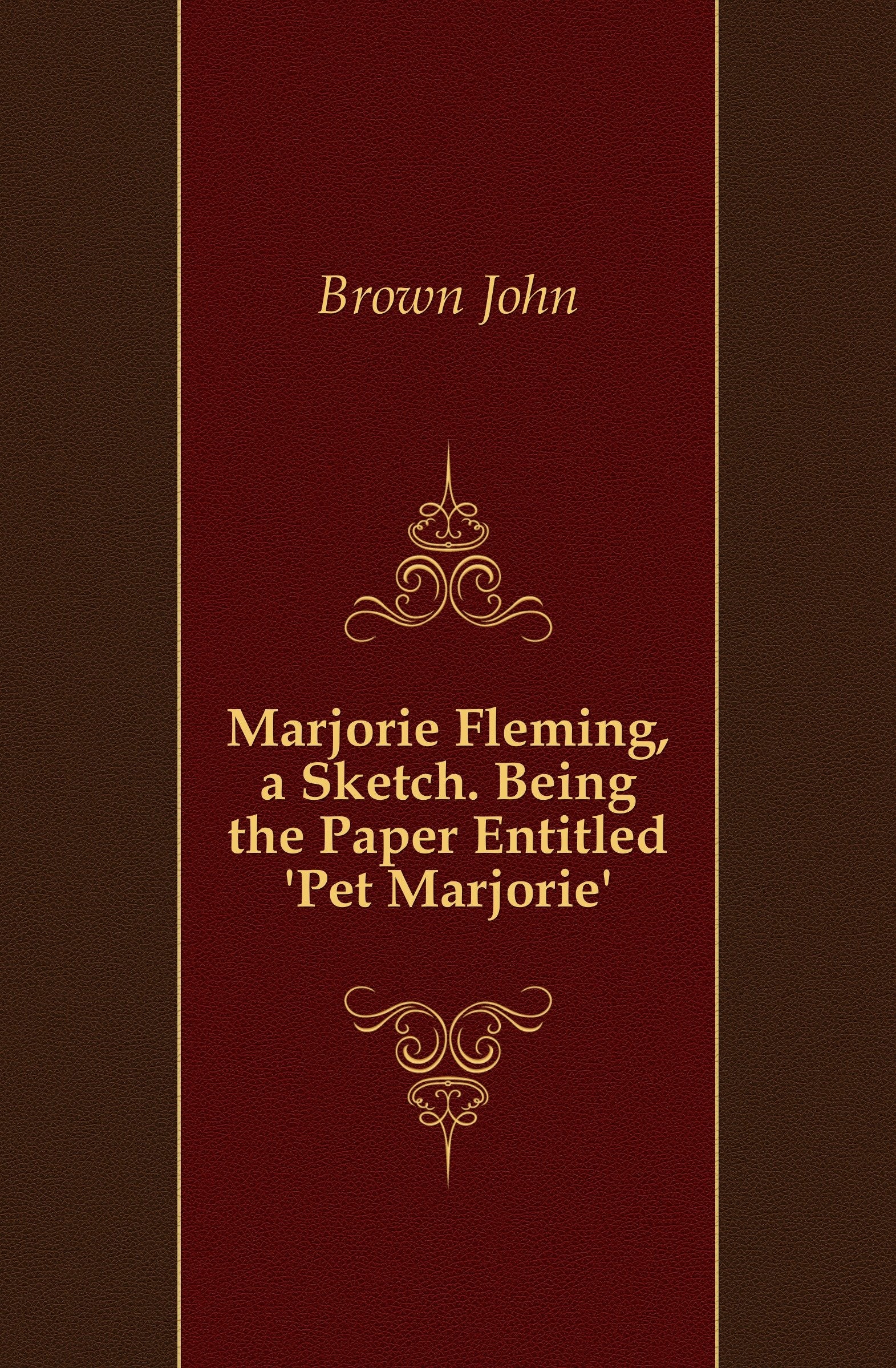 Marjorie Fleming, a Sketch: Being the Paper Entitled "Pet Marjorie" Law
