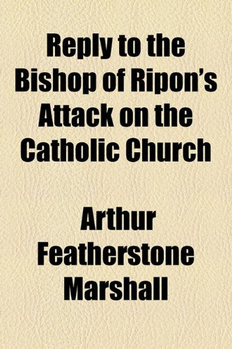 Reply to the Bishop of Ripon's Attack on the Catholic Church Politics & History