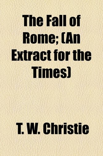 The Fall of Rome: (An Extract for the Times) Politics & History
