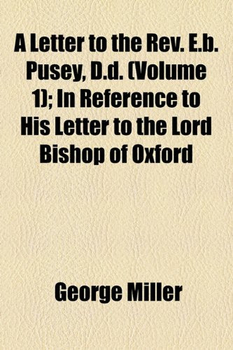 A Letter to the Rev. E.b. Pusey, D.d.: In Reference to His Letter to the Lord Bishop of Oxford Religion & Esotericism