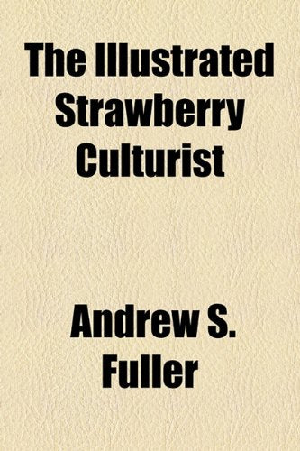 The Illustrated Strawberry Culturist Natural Sciences