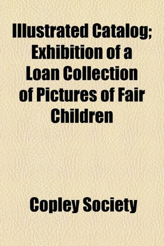 Illustrated Catalog, Exhibition of a Loan Collection of Pictures of Fair Children Film, Art & Culture