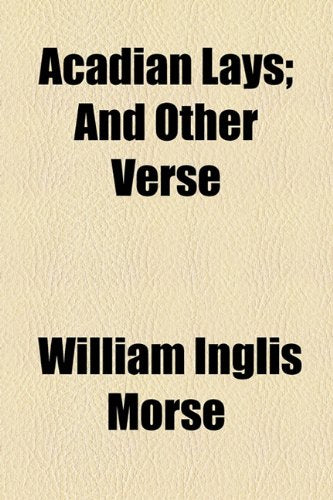 Acadian Lays: And Other Verse Contemporary literature