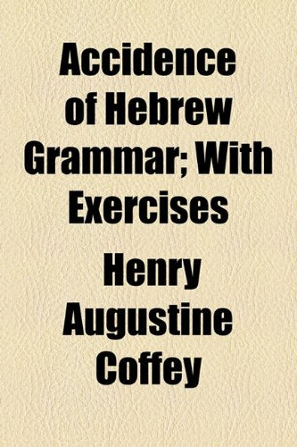 Accidence of Hebrew Grammar: With Exercises Religion & Esotericism