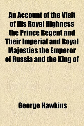 An Account of the Visit of His Royal Highness the Prince Regent and Their Imperial and Royal Majesties the Emperor of Russia and the King of Prussia to the University of Oxford in June MDCCXIV Contemporary literature Books