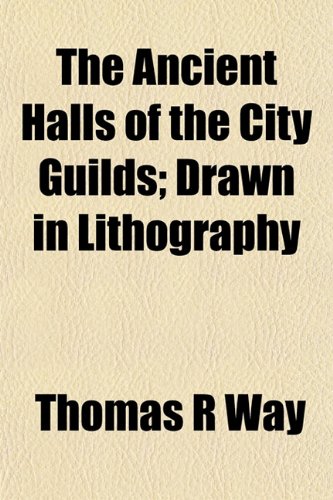 The Ancient Halls of the City Guilds; Drawn in Lithography book