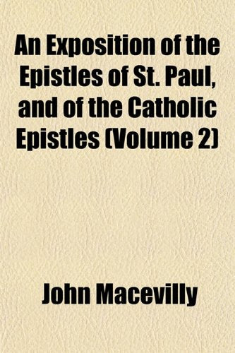 An Exposition of the Epistles of St. Paul, and of the Catholic Epistles (Volume 2) Books