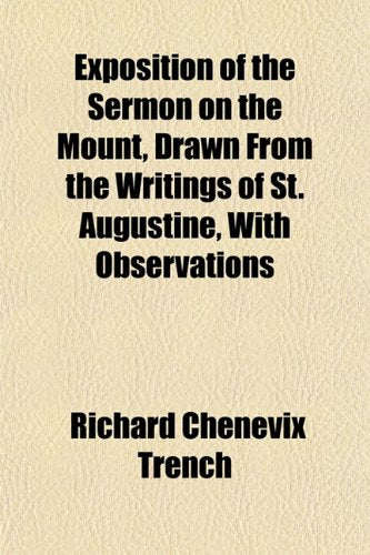Exposition of the Sermon on the Mount, Drawn from the Writings of St. Augustine, with Observations Books