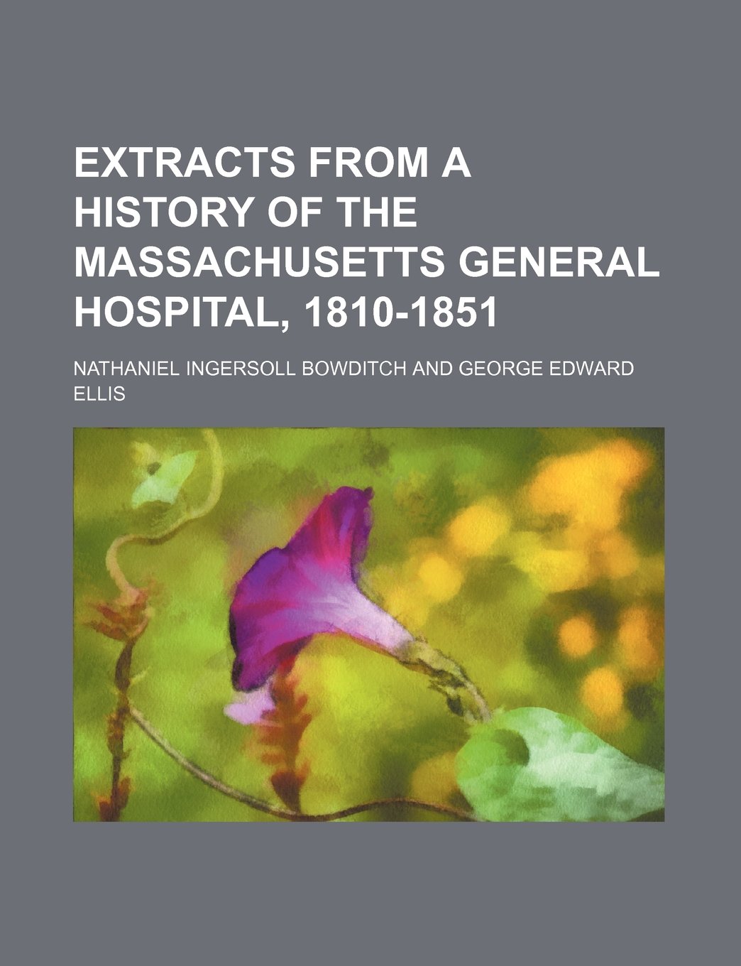 Extracts from a History of the Massachusetts General Hospital, 1810-1851 Books