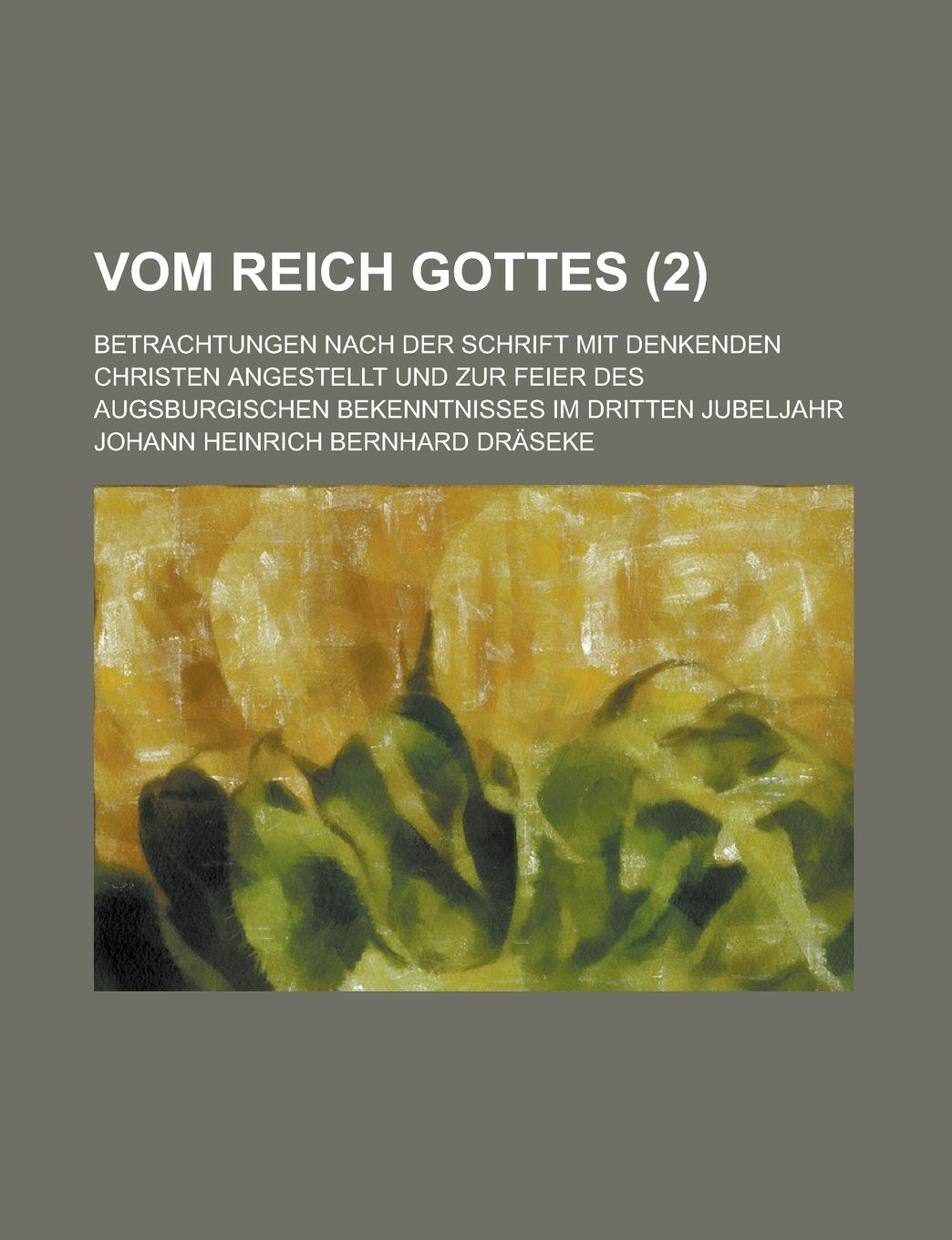 Vom Reich Gottes; Betrachtungen Nach Der Schrift Mit Denkenden Christen Angestellt Und Zur Feier Des Augsburgischen Bekenntnisses Im Dritten Jubeljahr Books