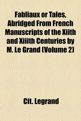 Fabliaux or Tales, Abridged from French Manuscripts of the Xiith and XIIIth Centuries by M. Le Grand (Volume 2) Books
