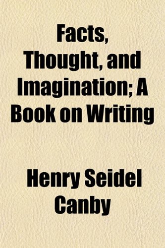 Facts, Thought, and Imagination; A Book on Writing Books