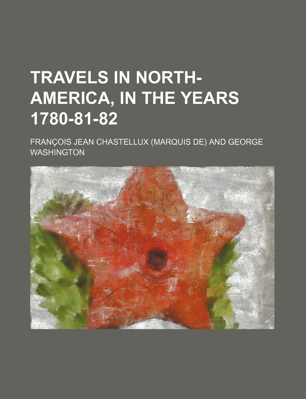 Travels in North-America, in the Years 1780-81-82 Books
