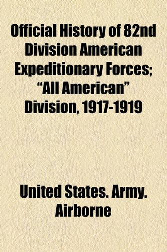 Official History of 82nd Division American Expeditionary Forces; "All American" Division, 1917-1919 Books