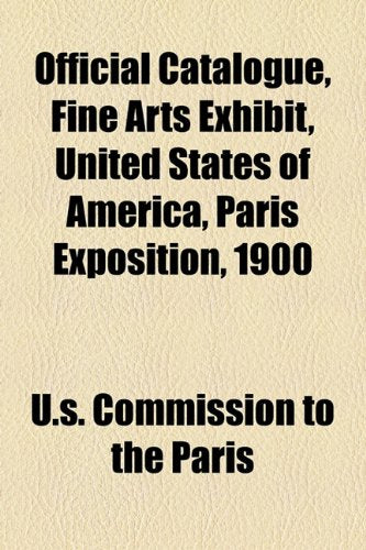 Official Catalogue, Fine Arts Exhibit, United States of America, Paris Exposition, 1900 Books