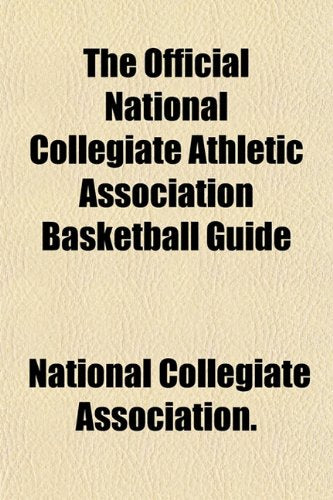 The Official National Collegiate Athletic Association Basketball Guide Books